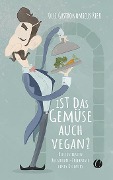 Cover-Bild zum Titel 'Ist das Gemüse auch vegan? Skurrile Geschichten aus dem Restaurant' von 'Olli "Gastronomicus" Riek'