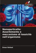 Cover-Bild zum Titel 'Nanoparticelle: Assorbimento e meccanismo di tossicità nell'organismo' von 'Eman Refaat'