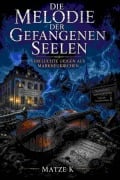 Cover-Bild zum Titel 'Die Melodie der gefangenen Seelen' von 'Matze K'