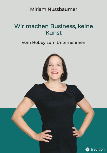Wir machen Business, keine Kunst - Miriam Nussbaumer