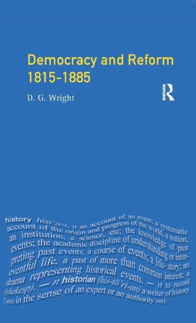 Democracy and Reform 1815 - 1885 - D. G. Wright