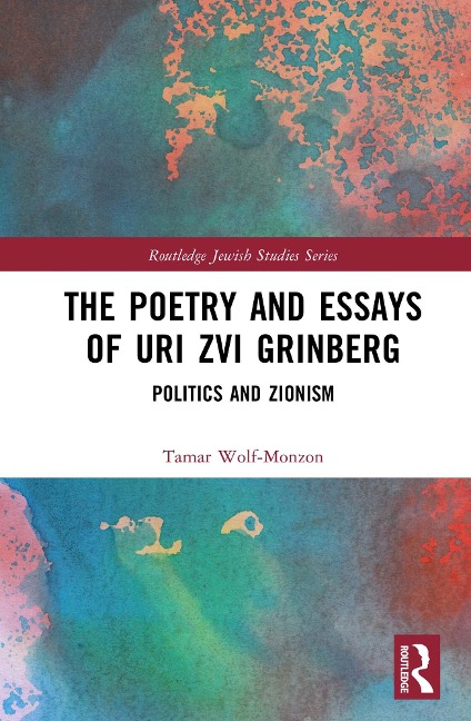 The Poetry and Essays of Uri Zvi Grinberg - Tamar Wolf-Monzon