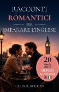 Cover-Bild zum Titel 'Racconti Romantici Per Imparare L'inglese' von 'Celeste Bolton'