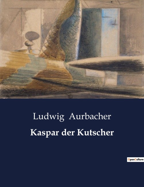 Kaspar der Kutscher - Ludwig Aurbacher