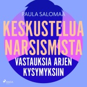 Cover-Bild zum Titel 'Keskustelua narsismista: vastauksia arjen kysymyksiin' von 'Paula Salomaa'