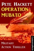 Pete Hackett Thriller - Operation Mubato: Military Action - Pete Hackett