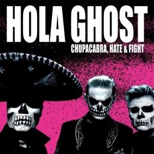 Chupacabra,Hate & Fight - Hola Ghost