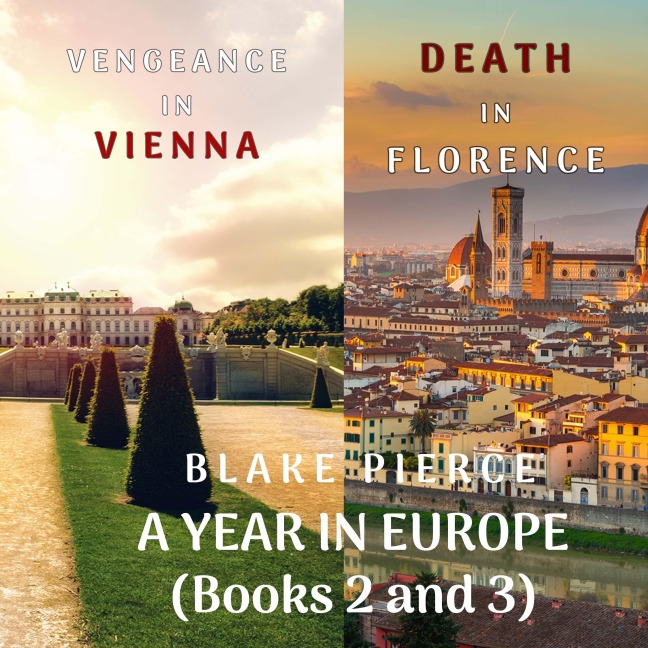 A Year in Europe Cozy Mystery Bundle: Death in Florence (#2) and Vengeance in Vienna (#3) - Blake Pierce