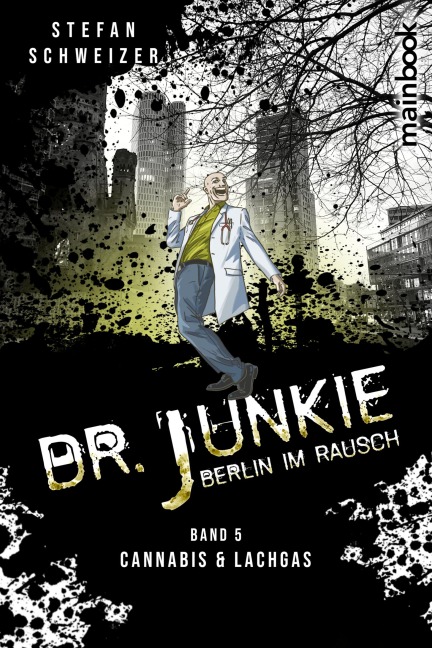 Dr. Junkie - Berlin im Rausch - Stefan Schweizer