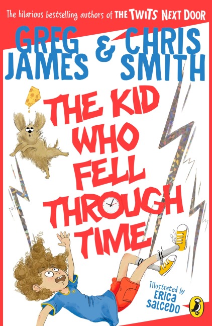 The Kid Who Fell Through Time - Greg James, Chris Smith