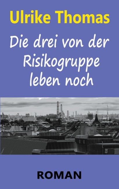 Die drei von der Risikogruppe leben noch - Ulrike Thomas