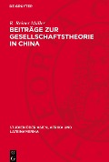 Beiträge zur Gesellschaftstheorie in China - R. Reiner Müller