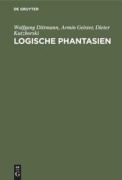 Logische Phantasien - Wolfgang Dittmann, Dieter Kutzborski, Armin Geister
