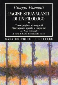 Terze pagine stravaganti. Stravaganze quarte e supreme (Nel testo originale) - Giorgio Pasquali