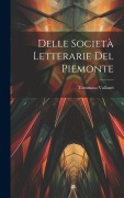 Cover-Bild zum Titel 'Delle Società Letterarie Del Piemonte' von 'Tommaso Vallauri'
