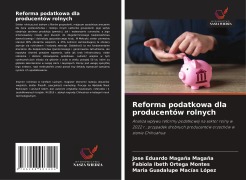 Cover-Bild zum Titel 'Reforma podatkowa dla producentów rolnych' von 'José Eduardo Magaña Magaña, Fabiola Ibeth Ortega Montes, María Guadalupe Macías López'