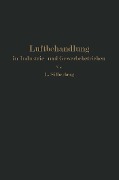 Luftbehandlung in Industrie- und Gewerbebetrieben - L. Silberberg