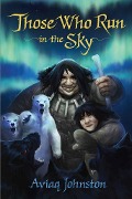 Cover-Bild zum Titel 'Those Who Run in the Sky' von 'Aviaq Johnston'
