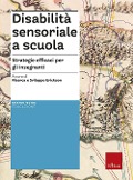 Cover-Bild zum Titel 'Disabilità sensoriale a scuola. Strategie efficaci per gli insegnanti. Con aggiornamento on line' von ''