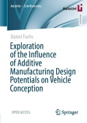Cover-Bild zum Titel 'Exploration of the Influence of Additive Manufacturing Design Potentials on Vehicle Conception' von 'Daniel Fuchs'