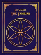 Cover-Bild zum Titel 'The Familiar (Saintstown, #1)' von 'Kit Walker'