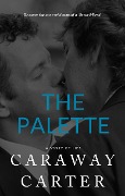 The Palette: A Story of Life (Eclectic Novelettes) - Caraway Carter