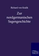 Zur nordgermanischen Sagengeschichte - Richard Von Kralik