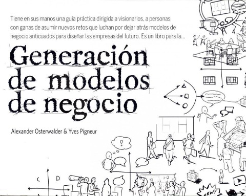 Generación de modelos de negocio - Alexander Osterwalder, Yves Pigneur