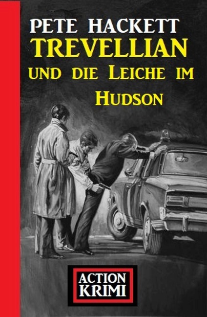 Trevellian und die Leiche im Hudson: Action Krimi - Pete Hackett