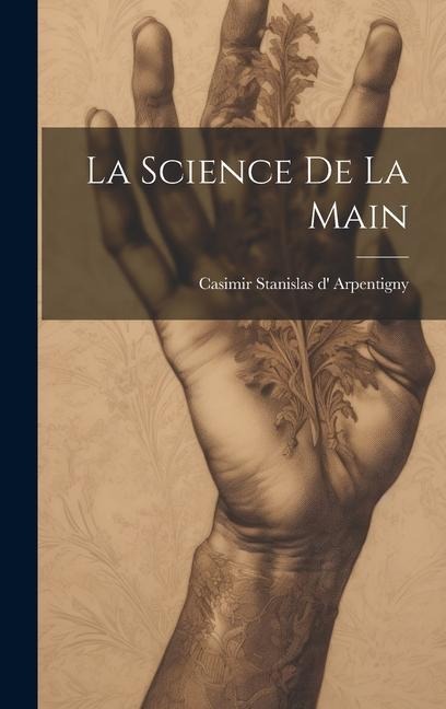 La Science de la Main - Casimir Stanislas D' Arpentigny
