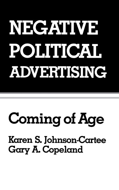 Negative Political Advertising - Karen S. Johnson-Cartee, Gary Copeland
