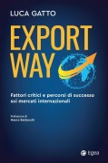 Cover-Bild zum Titel 'Export way. Fattori critici e percorsi di successo sui mercati internazionali' von 'Luca Gatto'