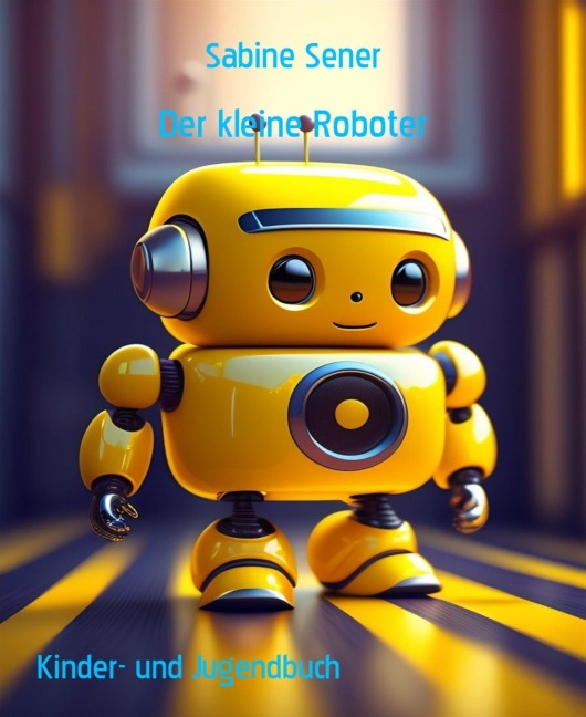 Der kleine Roboter - Sabine Sener