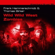 Cover-Bild zum Titel 'Wild Wild West Zombies' von 'Thomas Birker, Frank Hammerschmidt'