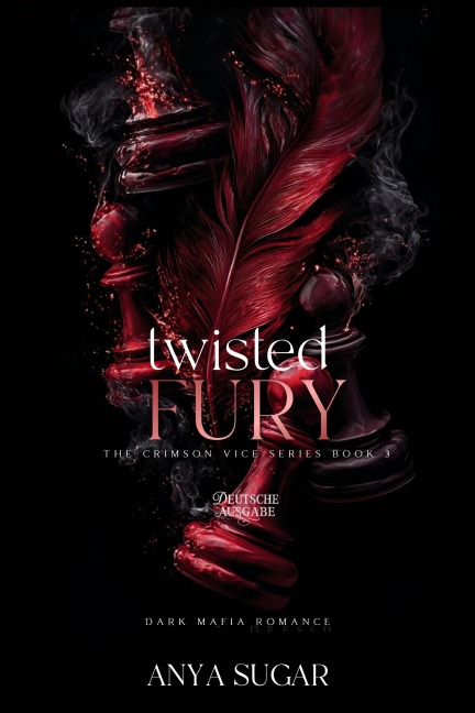Twisted Fury: Eine Dark Mafia Romance (Deutsche Ausgabe) - Anya Sugar