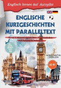 Cover-Bild zum Titel 'Englische Kurzgeschichten mit Paralleltext - Englisch lernen auf Autopilot: In nur 5 Minuten täglich Hör-, Leseverständnis und Aussprache verbessern - inkl. Audios, Übungen, Tests uvm. A2-B1' von 'Konstantin Zierlein'