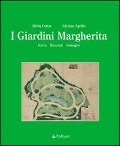 Cover-Bild zum Titel 'I giardini Margherita. Storia, racconti, immagini' von 'Silvia Cuttin, Adriano Agrillo'
