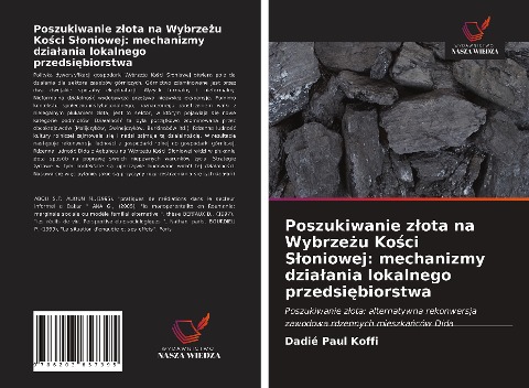 Poszukiwanie z¿ota na Wybrze¿u Ko¿ci S¿oniowej: mechanizmy dzia¿ania lokalnego przedsi¿biorstwa - Dadié Paul Koffi