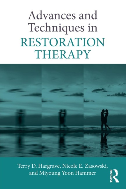 Advances and Techniques in Restoration Therapy - Terry D. Hargrave, Miyoung Yoon Hammer, Nicole E. Zasowski