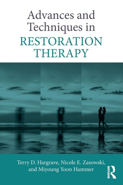 Advances and Techniques in Restoration Therapy - Terry D. Hargrave, Miyoung Yoon Hammer, Nicole E. Zasowski