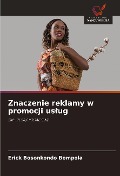Cover-Bild zum Titel 'Znaczenie reklamy w promocji us¿ug' von 'Erick Bosonkondo Bompola'