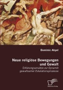 Cover-Bild zum Titel 'Neue religiöse Bewegungen und Gewalt' von 'Dominic Akyel'