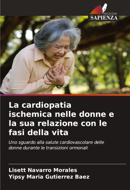 La cardiopatia ischemica nelle donne e la sua relazione con le fasi della vita - Lisett Navarro Morales, Yipsy Maria Gutierrez Baez