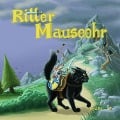 Cover-Bild zum Titel 'Ritter Mauseohr' von 'Gernot Hirth'