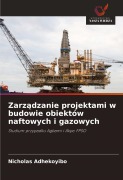 Cover-Bild zum Titel 'Zarz¿dzanie projektami w budowie obiektów naftowych i gazowych' von 'Nicholas Adhekoyibo'