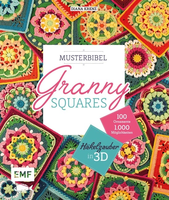 Musterbibel Granny Squares: Häkelzauber in 3D-Optik - Diana Krenz