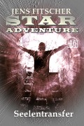 Cover-Bild zum Titel 'Seelentransfer (STAR ADVENTURE 46)' von 'Jens Fitscher'