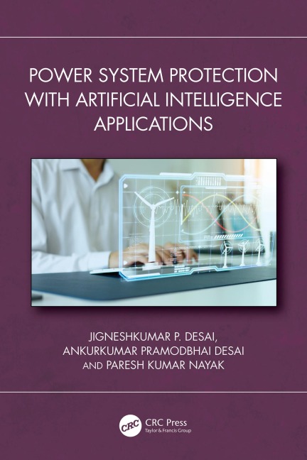 Power System Protection with Artificial Intelligence Applications - Jigneshkumar P. Desai, Ankurkumar Pramodbhai Desai, Paresh Kumar Nayak