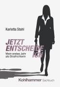 Cover-Bild zum Titel 'Jetzt entscheide ich' von 'Karlotta Stahl'
