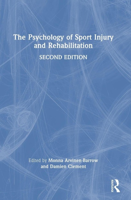 The Psychology of Sport Injury and Rehabilitation - 
